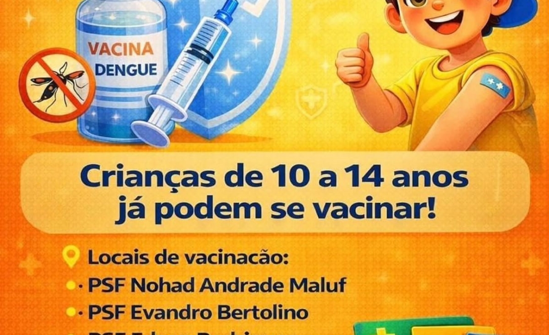 VACINA CONTRA A DENGUE DISPONÍVEL NOS PSFs 