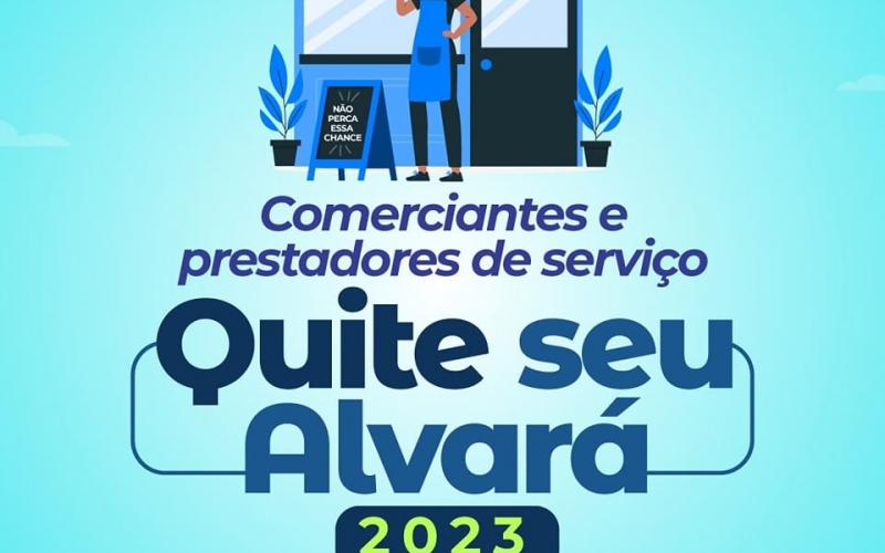 Atenção comerciantes e prestadores de serviço, acesse nosso site, emita a sua guia e quite seu alvará 2023