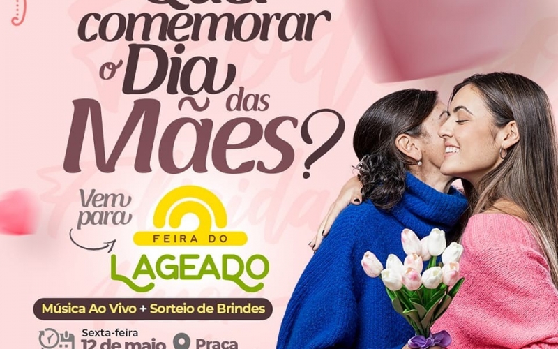 Sexta-feira é dia de Feira do Lageado Especial Dia das Mães