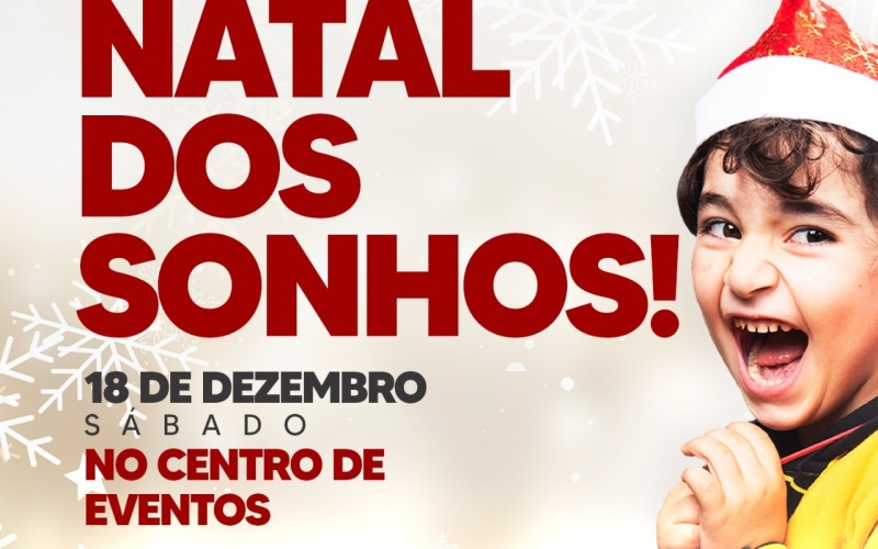 No dia 18 de dezembro à partir das 09:00 da manhã, acontece o Natal dos Sonhos.